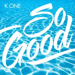 So Good - Single by K-ONE album reviews, ratings, credits