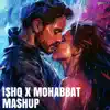 Ishq X Mohabbat Mashup - Single album lyrics, reviews, download