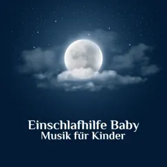 Einschlafhilfe Baby: Musik für Kinder by Sleep Lullabies for Newborn & Avslappning Musik Akademi album reviews, ratings, credits