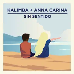 Sin Sentido - Single by Kalimba & Anna Carina album reviews, ratings, credits