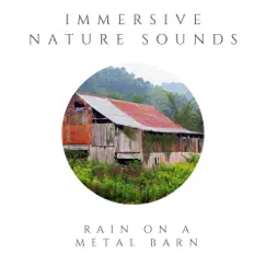 Rain On a Metal Barn - Single by Immersive Nature Sounds album reviews, ratings, credits