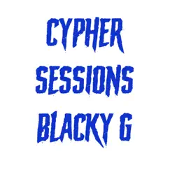 Blacky G Cypher Sessions Song Lyrics