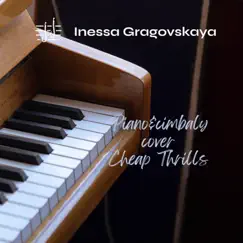 Cheap Thrills Piano&Cimbaly Cover - Single by Inessa Gragovskaya album reviews, ratings, credits