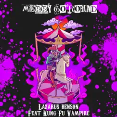 Merry Go 'round - Single (feat. Kung Fu Vampire) - Single by Lazarus Benson album reviews, ratings, credits