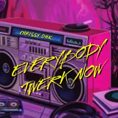 Everybody Twerk Now - Single by Chrissy DHK album reviews, ratings, credits