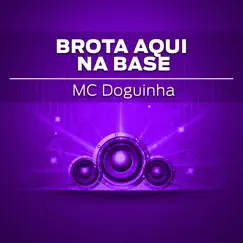 Brota Aqui na Base (feat. Dj Tubarão) - Single by MC Doguinha album reviews, ratings, credits