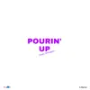 Pourin' Up (feat. Swagga) - Single album lyrics, reviews, download