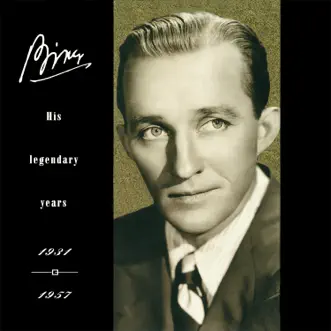 Bing: His Legendary Years 1931-1957 (Box Set) by Bing Crosby album download