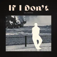 If I Don't - Single by Will Newman album reviews, ratings, credits