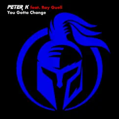 You Gotta Change (feat. Ray Guell) - Single by Peter K album reviews, ratings, credits