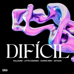 DIFÍCIL (feat. Litte Codigo, Chino KRD & Jotace) - Single by Killzune album reviews, ratings, credits