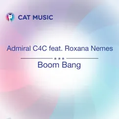 Boom Bang (feat. Roxana Nemes) - Single by Admiral C4C album reviews, ratings, credits