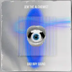 Bad Boy Sound - Single by Jem The Alchemist album reviews, ratings, credits