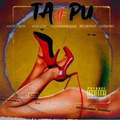 Tapu (feat. Andru Mcm, Big Money Music & El Queroso) - Single by Jf colombia, Nuni Jam & Alexander Sosa album reviews, ratings, credits