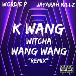 K Wang (feat. Wordie P) - Single by Jayarah Millz album reviews, ratings, credits