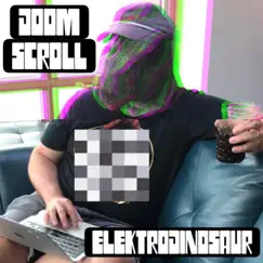 Doomscrolling - Single by Elektrodinosaur album reviews, ratings, credits