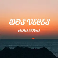 Dos Veces - Single by Amazona album reviews, ratings, credits