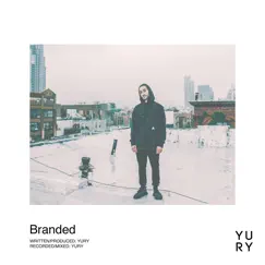 Branded - Single by Yury album reviews, ratings, credits