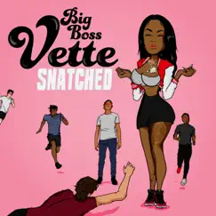 Snatched - Single by Big Boss Vette album reviews, ratings, credits