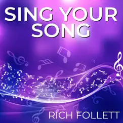 Sing Your Song - Single by Rich Follett album reviews, ratings, credits