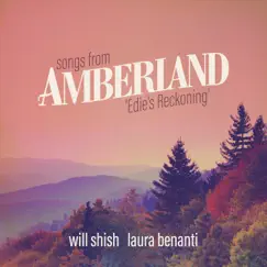 Songs from Amberland: Edie's Reckoning - Single by Will Shish & Laura Benanti album reviews, ratings, credits