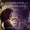 Ante Pilatos... El Hijo de Dios (Estreno 2019 Live) - Single album lyrics, reviews, download