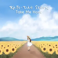 Take Me Home (feat. Dani Senior) - Single by Raito album reviews, ratings, credits