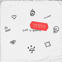 Cut U Down (Goldhouse Remix) Song Lyrics