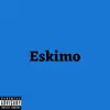 Eskimo - Single album lyrics, reviews, download