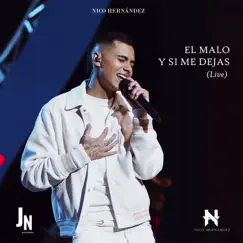 EL MALO Y SI ME DEJAS (Live) - Single by Nico Hernández album reviews, ratings, credits