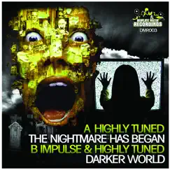 The Nightmare Has Began / Darker World - Single by Highly Tuned & Impulse album reviews, ratings, credits