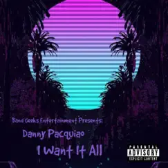 I Want It All - Single by Danny Pacquiao album reviews, ratings, credits