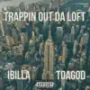 Trappin out Da Loft (feat. Tdagod) - Single album lyrics, reviews, download