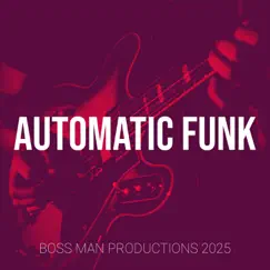 Automatic Funk - Single by Boss Man Productions 2025 album reviews, ratings, credits