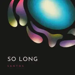 So Long - Single by Santos_ album reviews, ratings, credits