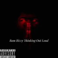 Thinking Out Loud - Single by BamBizzy album reviews, ratings, credits