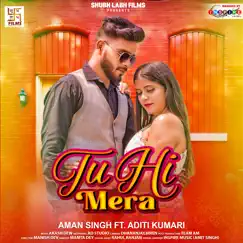 Tu Hi Mera - Single by Aman Singh & Aditi Kumari album reviews, ratings, credits