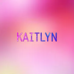 Kaitlyn - Single by Prple Drip album reviews, ratings, credits