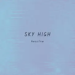 Sky High - Single by Kazzilow album reviews, ratings, credits