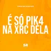 É Só Pik4 na Xrc Dela (feat. MC GW) - Single album lyrics, reviews, download