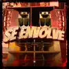 Se Envolve (feat. DJ Kaioken & MC Muka) - Single album lyrics, reviews, download