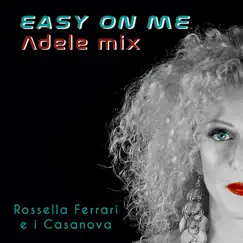 Easy on Me / Adele Mix - Single by Rossella Ferrari e i Casanova album reviews, ratings, credits