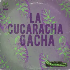 La Cucaracha Gacha - Single by Los Súper Caracoles album reviews, ratings, credits