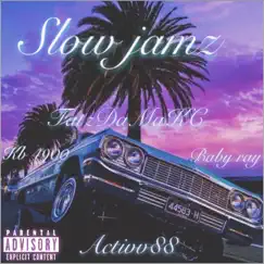 Slow jamz (feat. KB 4900, Activ88 & Baby ray) Song Lyrics