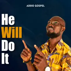 He Will Do It - Single by Addo Gospel Music album reviews, ratings, credits