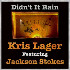 Didn't It Rain (feat. Jackson Stokes) - Single by Kris Lager album reviews, ratings, credits