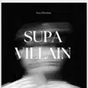 Supa Villain - Single album lyrics, reviews, download