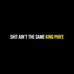 Shit Ain’t the Same - Single by King Phife album reviews, ratings, credits