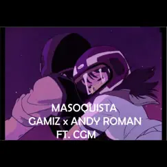 Masoquista (feat. Andy Roman. & CGM) Song Lyrics