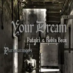 Your Dream (feat. Robin Beck) - Single by Patgirl Darkstarangels album reviews, ratings, credits